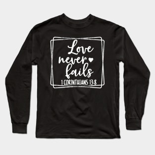 Love Never Fails Religious Christian Faith T-Shirt Long Sleeve T-Shirt